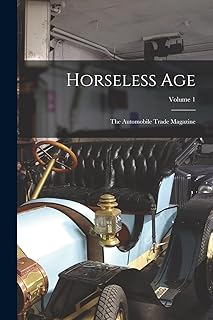 Horseless Age: The Automobile Trade Magazine; Volume 1