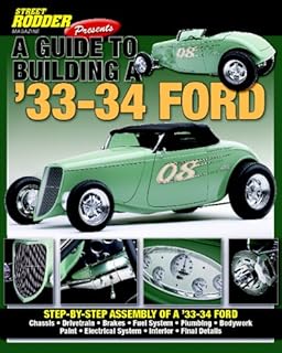 Street Rodder Magazine presents: A Guide to Building a '33-34 Ford: Step-by-step assembly of a '33-34 Ford