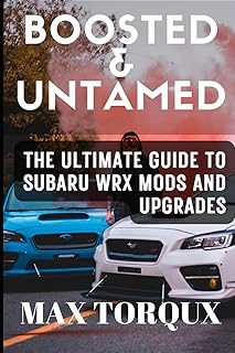 Boosted & Untamed: The Ultimate Guide to Subaru WRX Mods and Upgrades